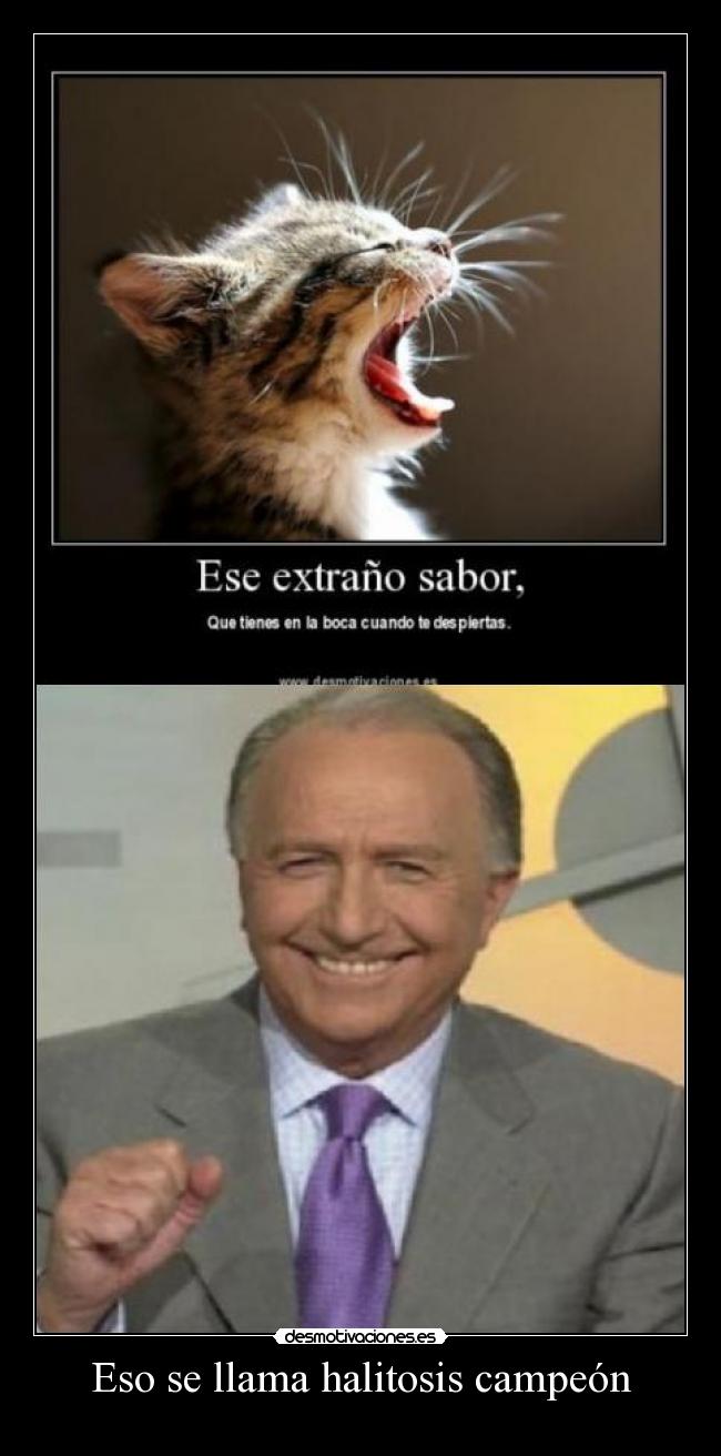 Eso se llama halitosis campeón - 
