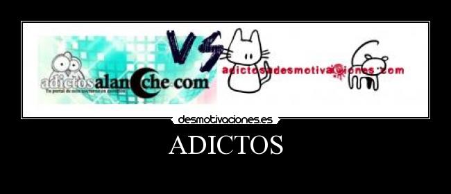 ADICTOS -