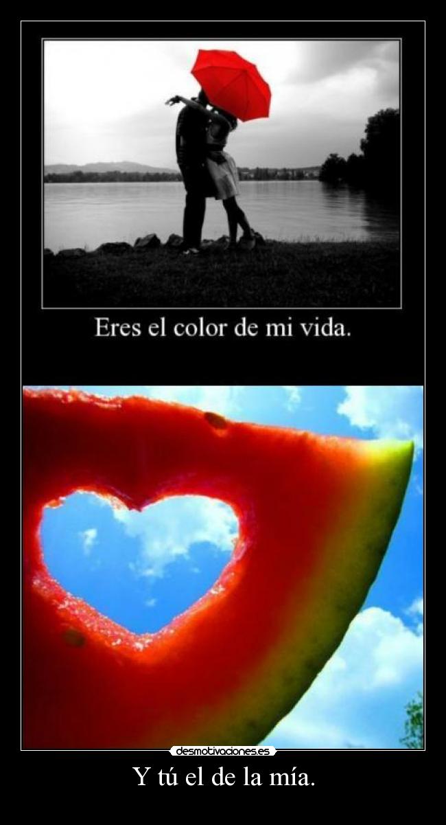 Y tú el de la mía. - 