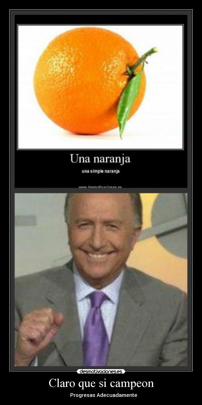 Claro que si campeon -