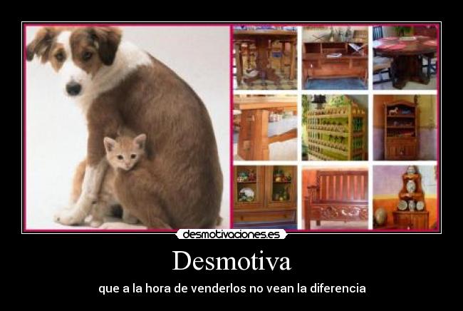 Desmotiva - que a la hora de venderlos no vean la diferencia