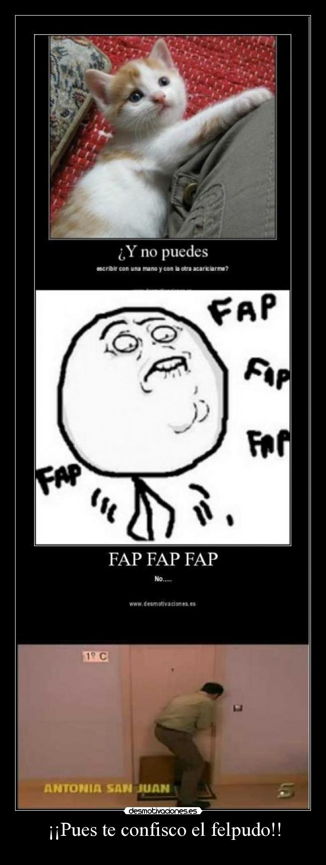 ¡¡Pues te confisco el felpudo!! - 