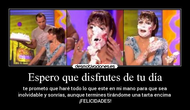 Espero que disfrutes de tu día - 