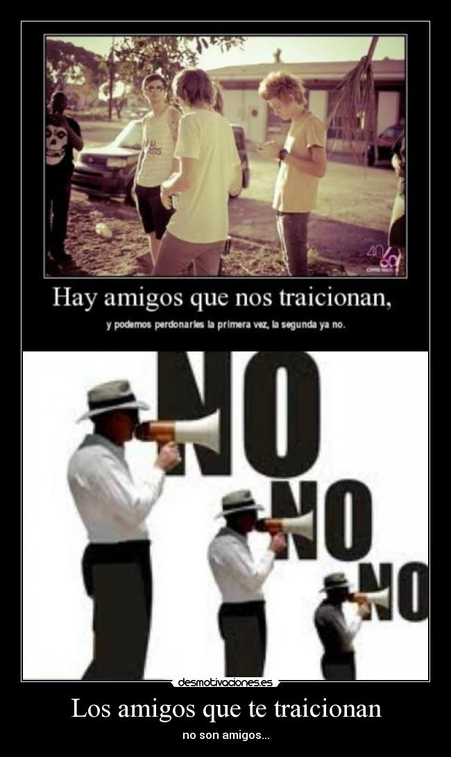 Los amigos que te traicionan - no son amigos...