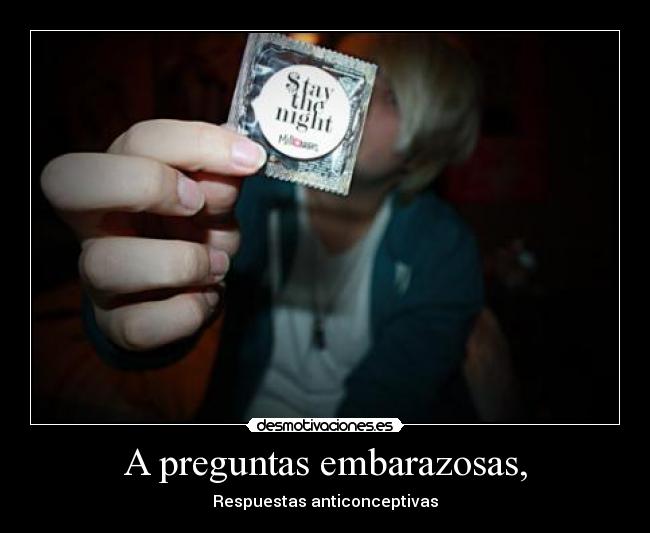 A preguntas embarazosas, -