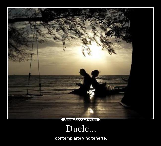 Duele... -