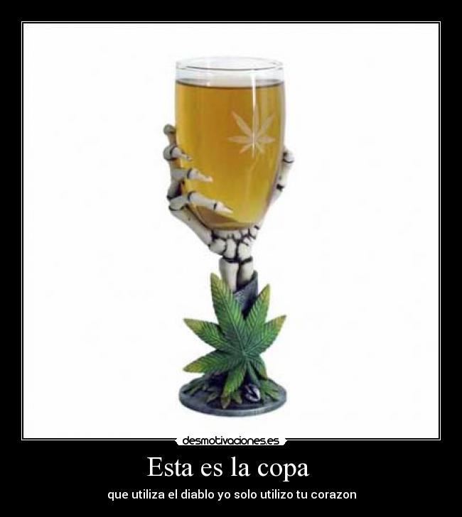 Esta es la copa  - que utiliza el diablo yo solo utilizo tu corazon