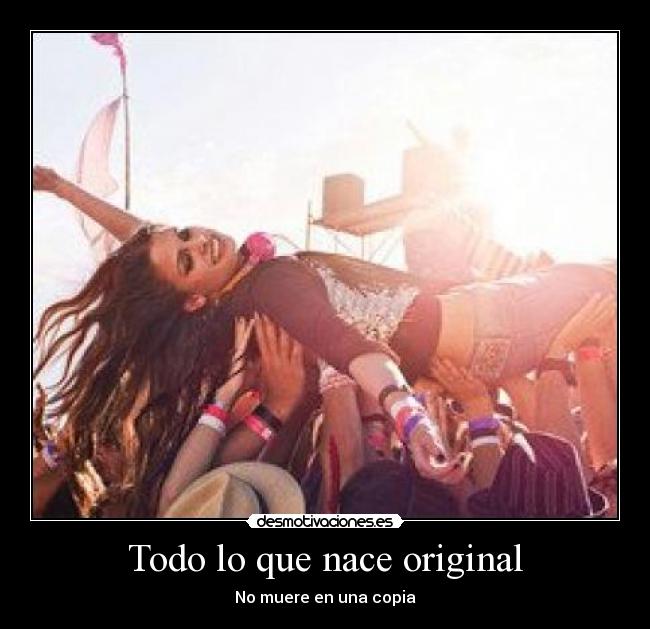Todo lo que nace original -