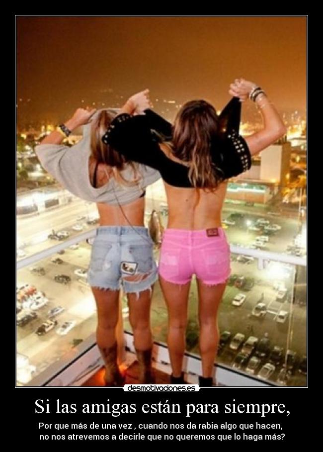 Si las amigas están para siempre, - 
