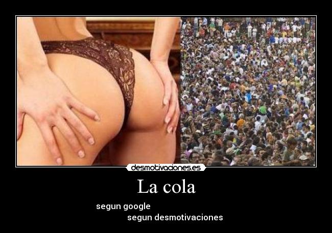 La cola - segun google segun desmotivaciones