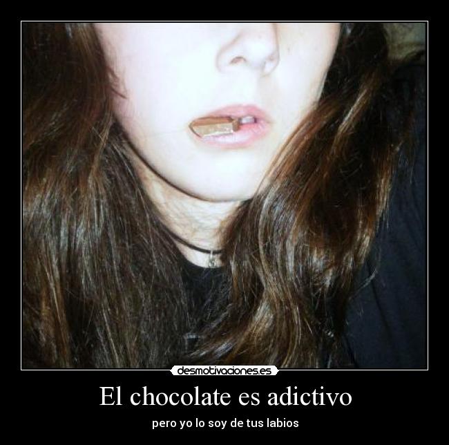 El chocolate es adictivo -