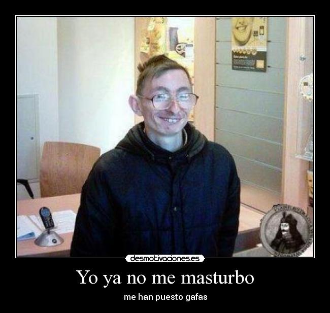 Yo ya no me masturbo -