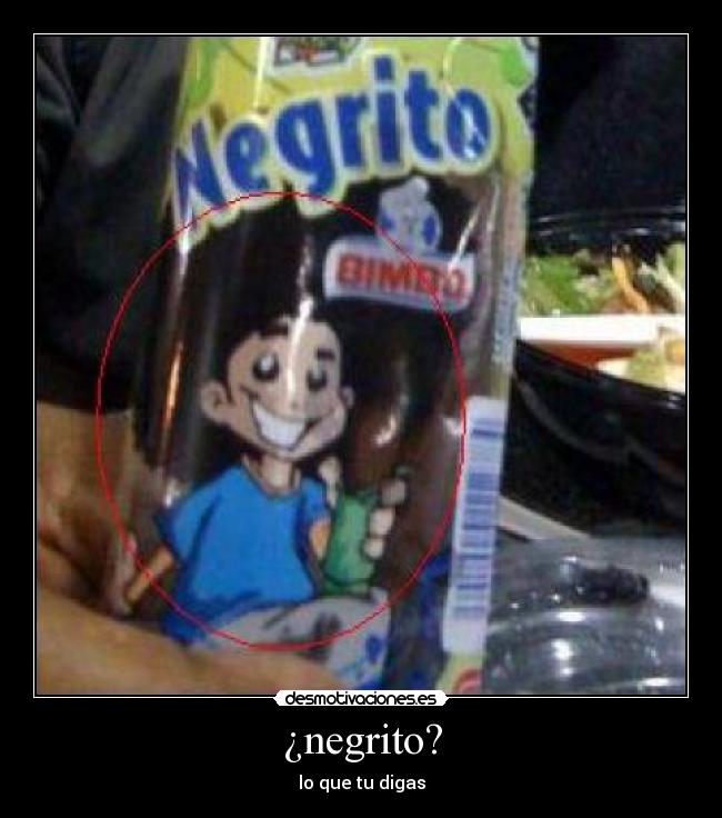 ¿negrito? - lo que tu digas