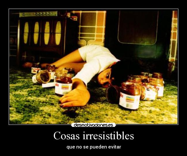 Cosas irresistibles -