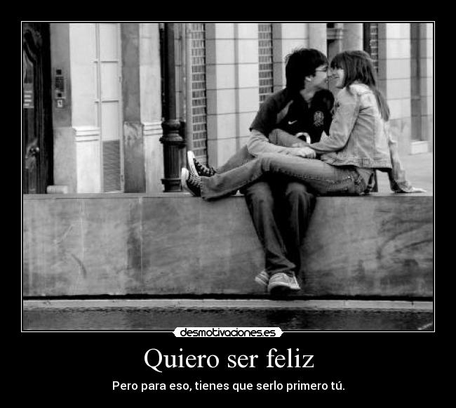 Quiero ser feliz -