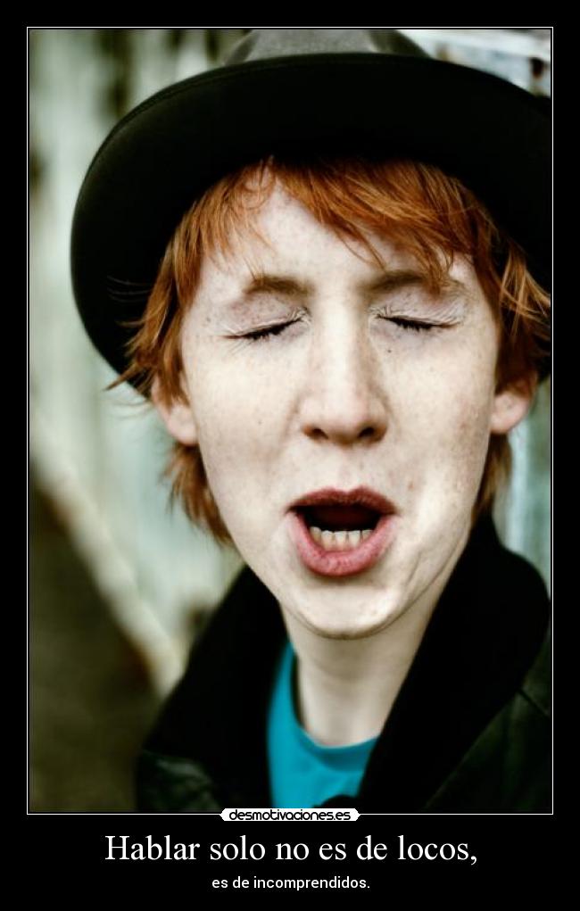 Hablar solo no es de locos, - 