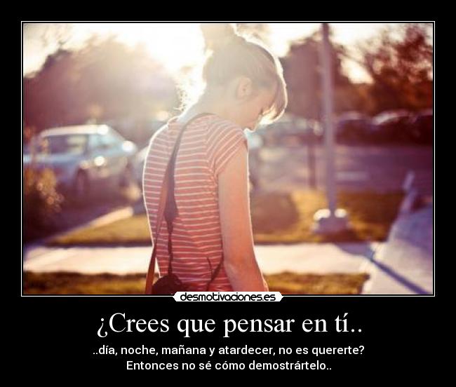 ¿Crees que pensar en tí.. - 