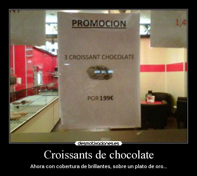 Croissants de chocolate - Ahora con cobertura de brillantes, sobre un plato de oro...