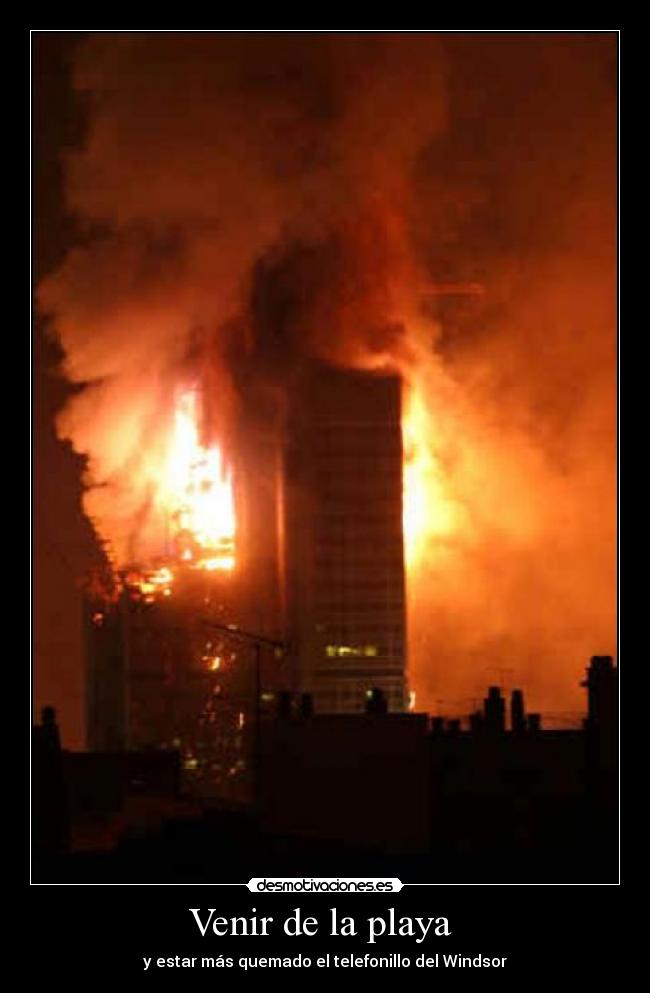 Venir de la playa - y estar más quemado el telefonillo del Windsor