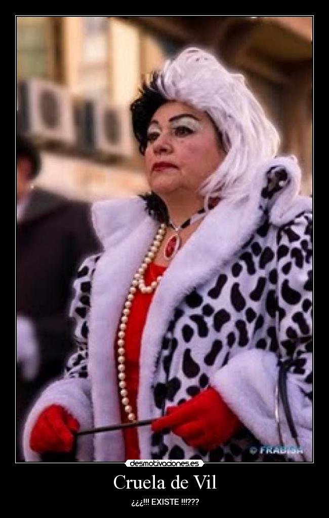 Cruela de Vil - ¿¿¿!!! EXISTE !!!???
