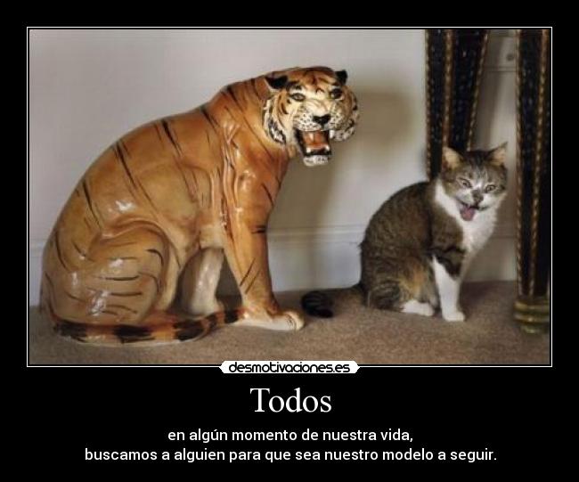 Todos - en algún momento de nuestra vida,
buscamos a alguien para que sea nuestro modelo a seguir.