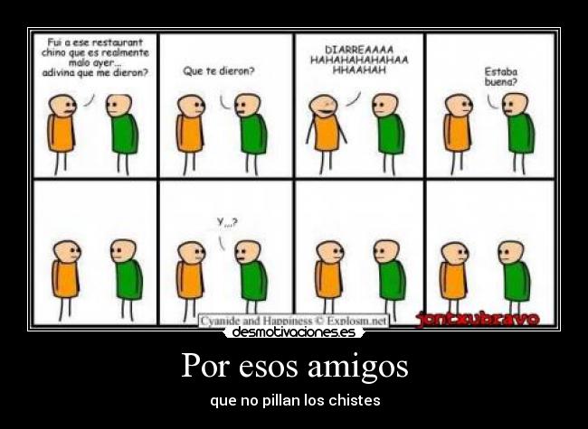 Por esos amigos - que no pillan los chistes