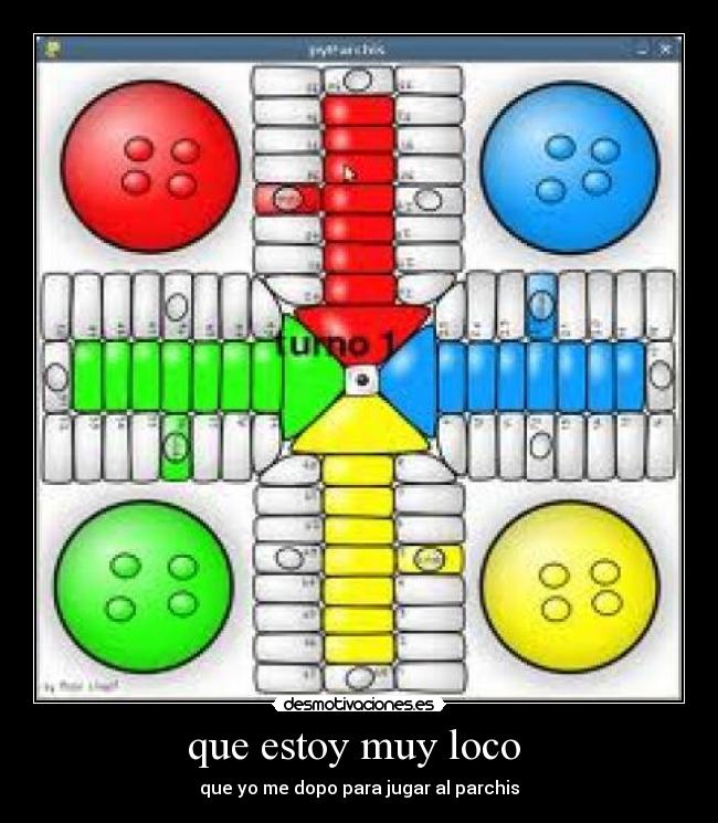 que estoy muy loco -