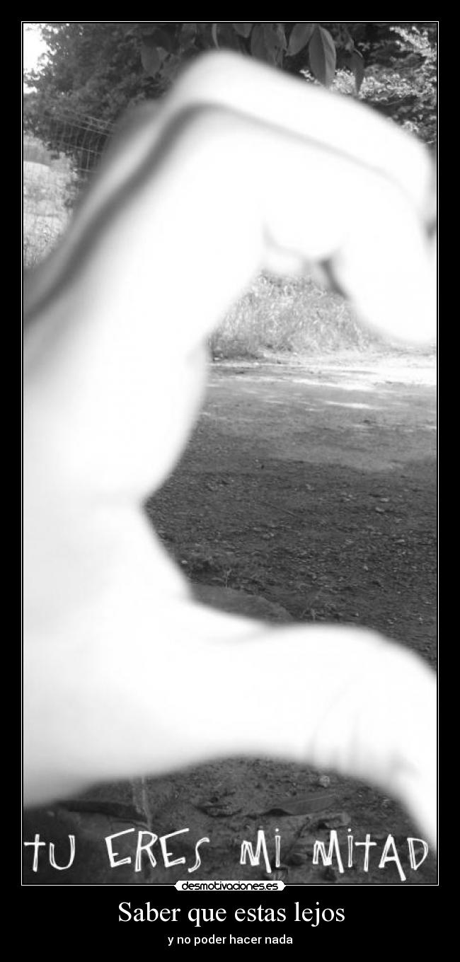 Saber que estas lejos -