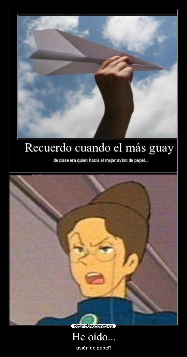He oído... - avión de papel?