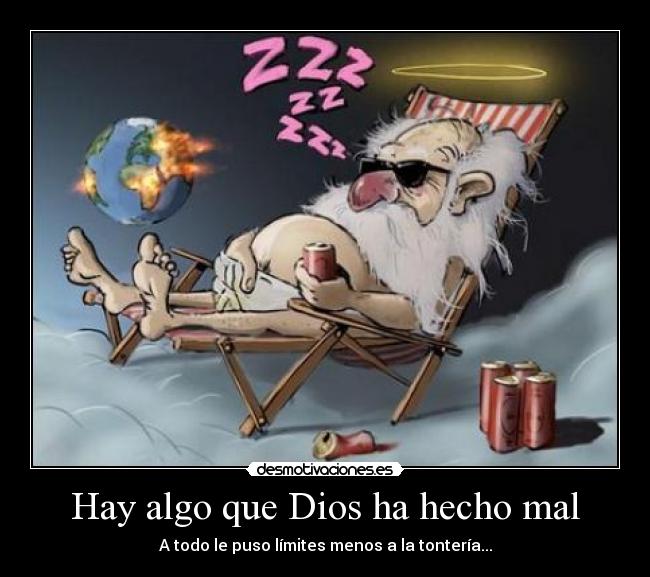 Hay algo que Dios ha hecho mal -