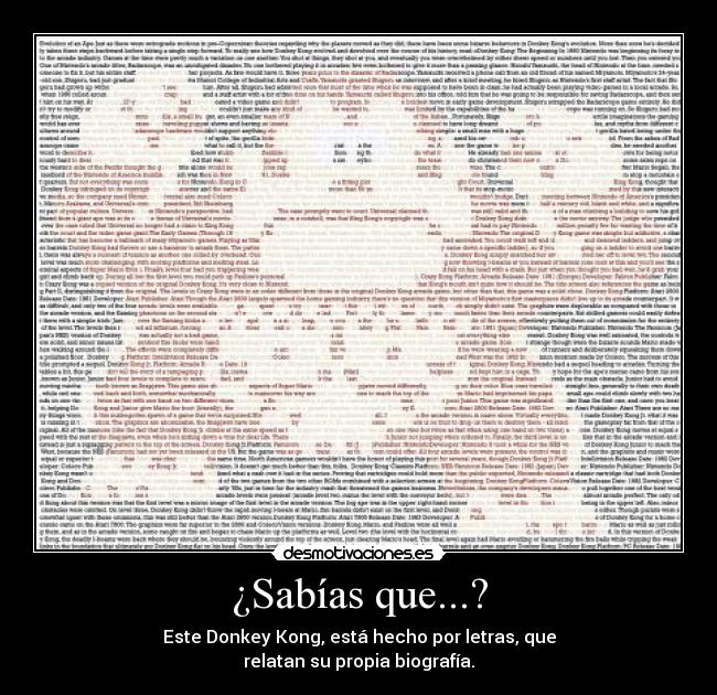 ¿Sabías que...? - Este Donkey Kong, está hecho por letras, que
relatan su propia biografía.