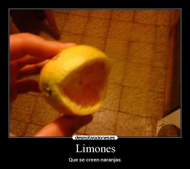 Limones - Que se creen naranjas.