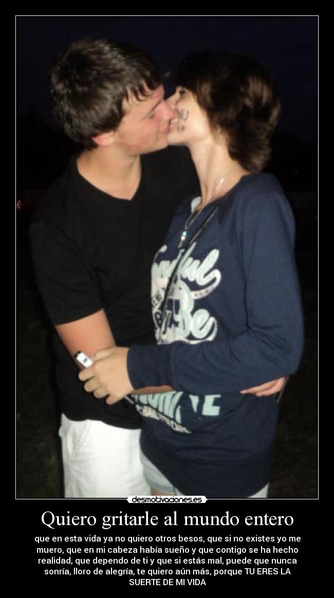 Quiero gritarle al mundo entero -