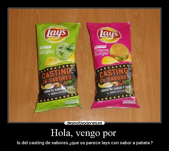 Hola, vengo por  - lo del casting de sabores.¿que os parece lays con sabor a patata ?