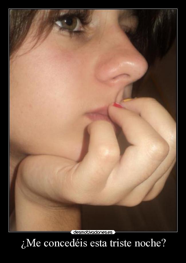 ¿Me concedéis esta triste noche? - 