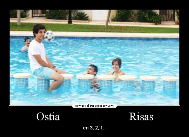 Ostia | Risas - en 3, 2, 1...