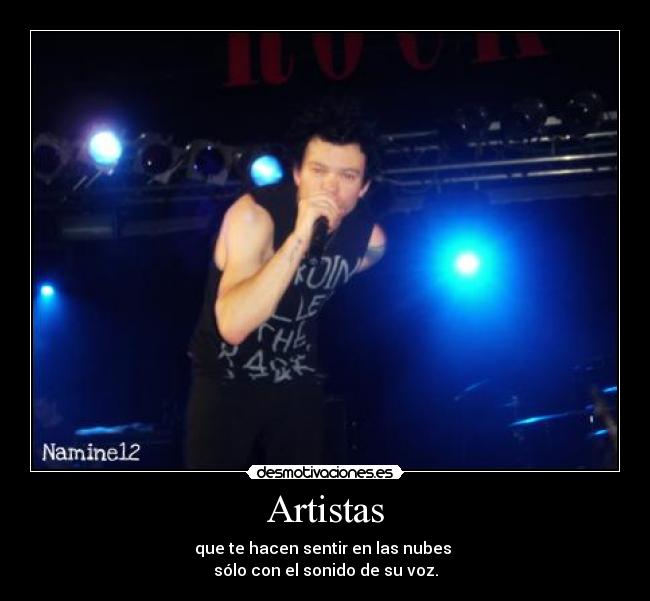 Artistas - que te hacen sentir en las nubes 
sólo con el sonido de su voz.