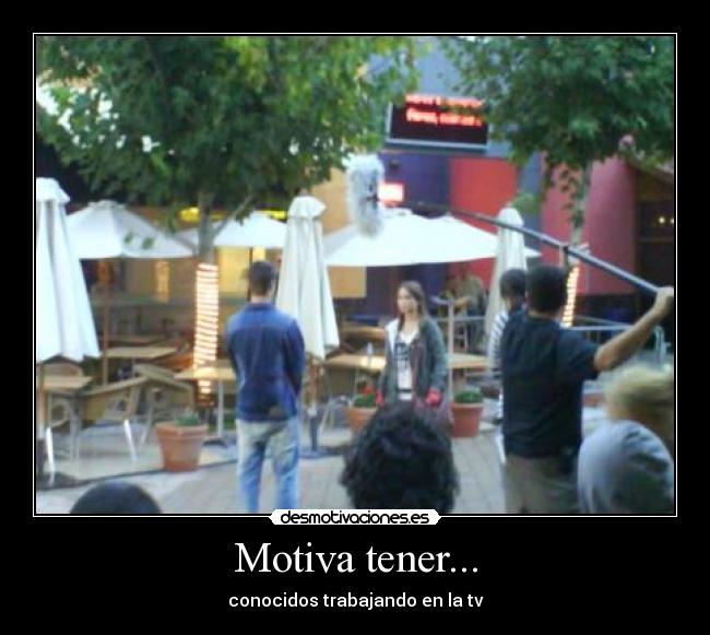 Motiva tener... -