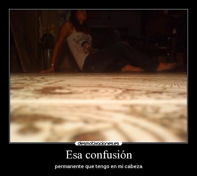 Esa confusión -