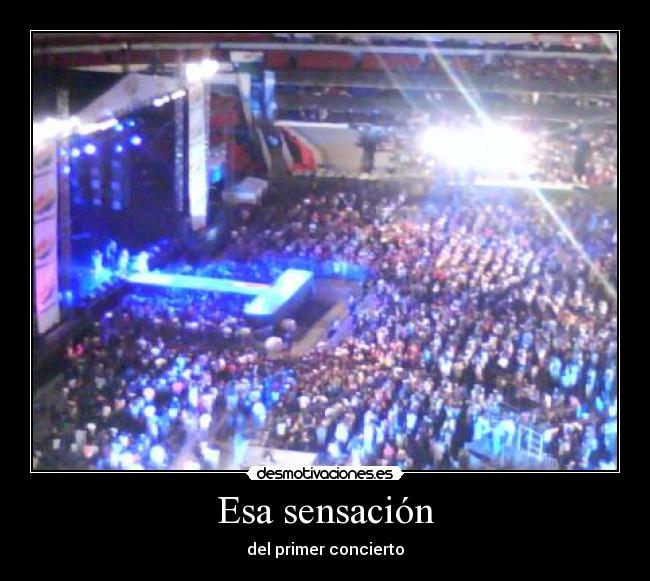 Esa sensación - del primer concierto