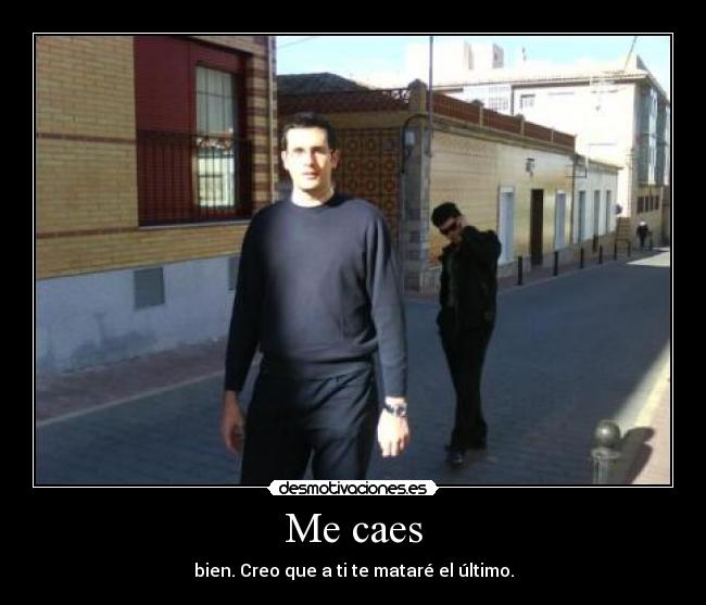 Me caes - 