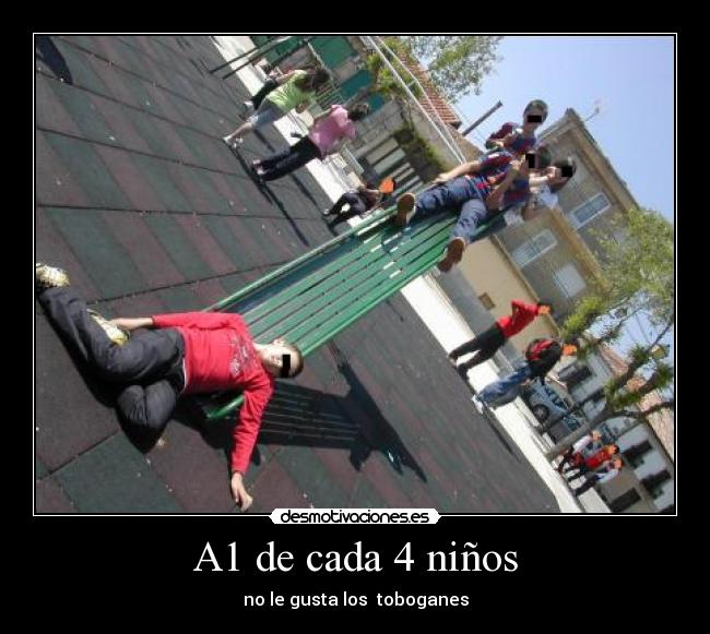 A1 de cada 4 niños - no le gusta los  toboganes