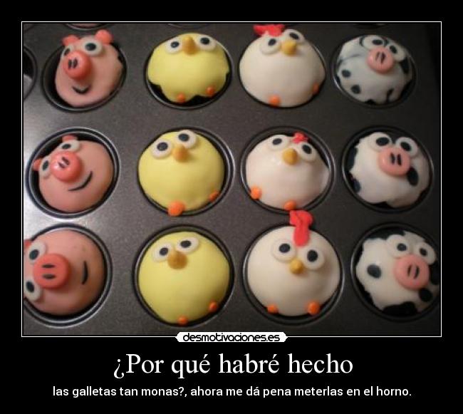 carteles por que habre hecho galletas monas pena horno desmotivaciones