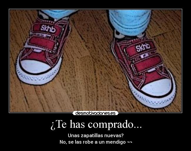 ¿Te has comprado... -