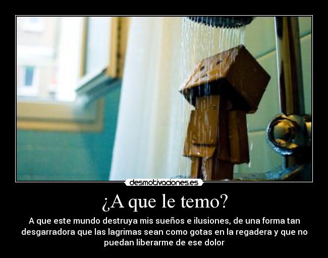 ¿A que le temo? -