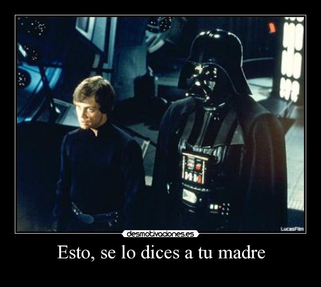 Esto, se lo dices a tu madre - 