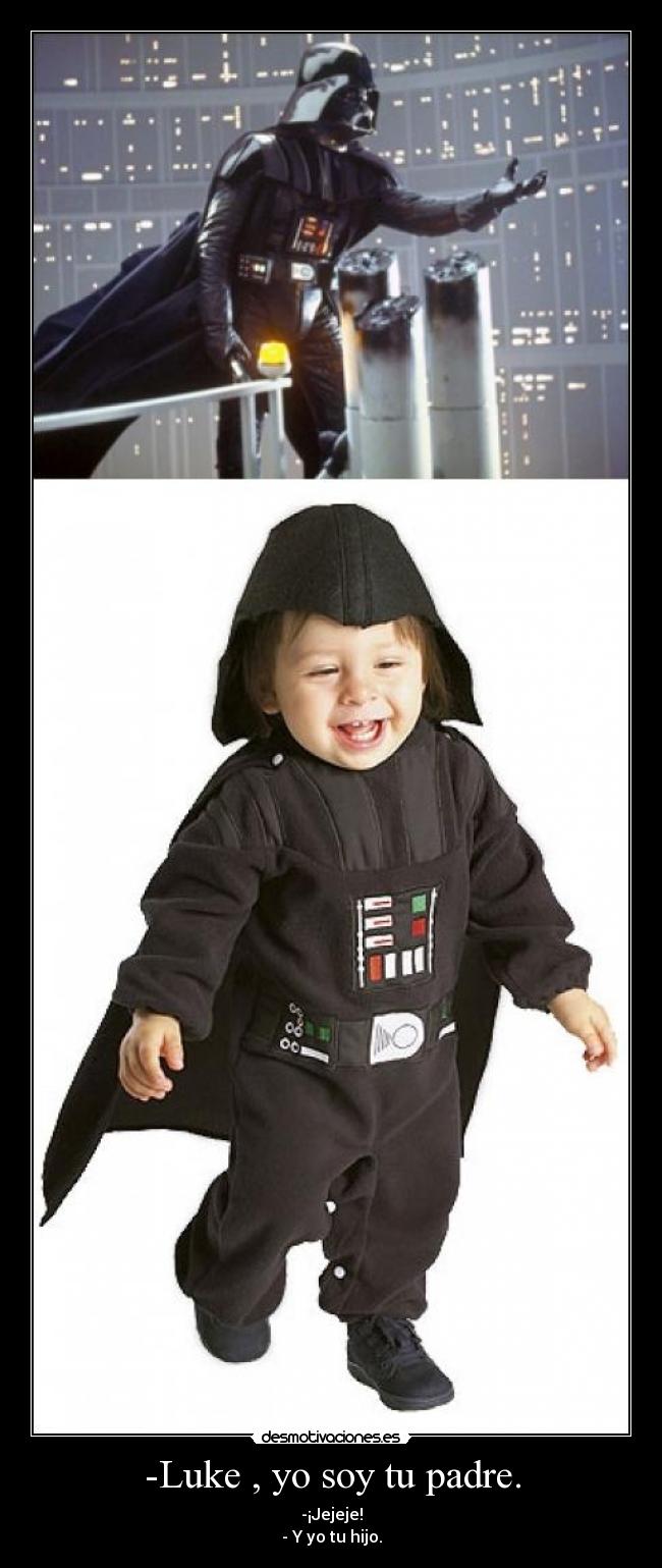 -Luke , yo soy tu padre. - 