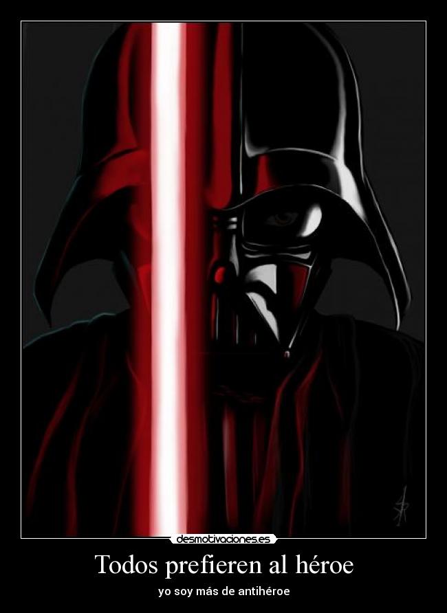 Todos prefieren al héroe - yo soy más de antihéroe