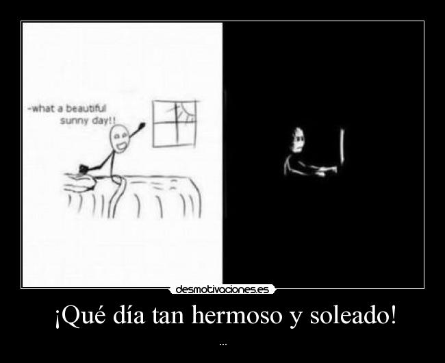 ¡Qué día tan hermoso y soleado! -