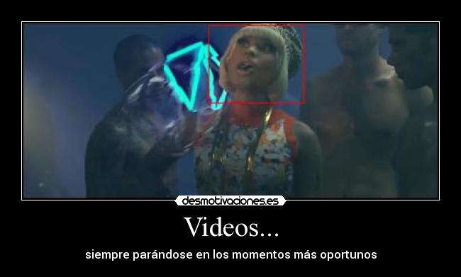 Videos... - siempre parándose en los momentos más oportunos